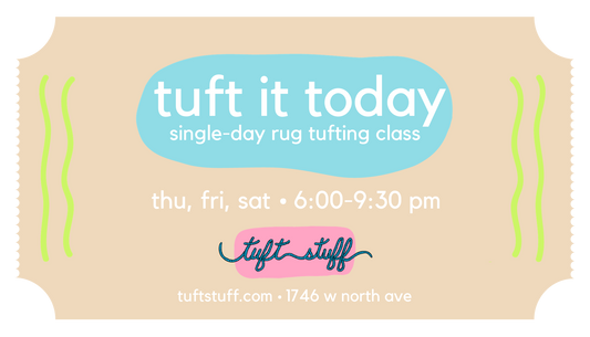 Tuft It Today Rug Making Class